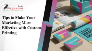 Read more about the article Tips to Make Your Marketing More Effective with Custom Printing